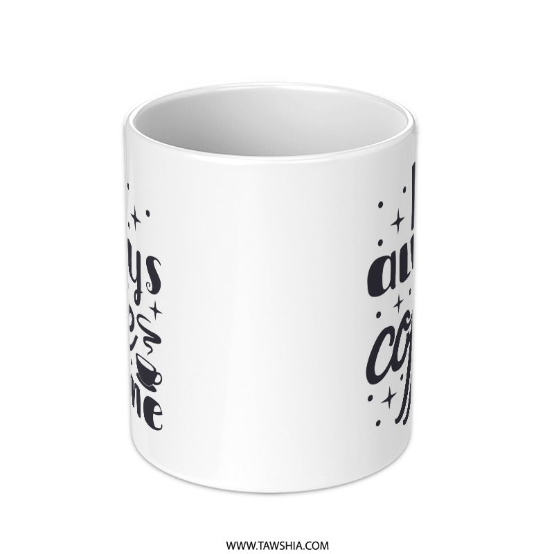 It's Always Coffee Time Mug, Gift for Coffee Lovers, Funny Coffee Mug, Coffee Addict Gift, Morning Coffee Mug, Coffee Mug for Friend - Tawshia