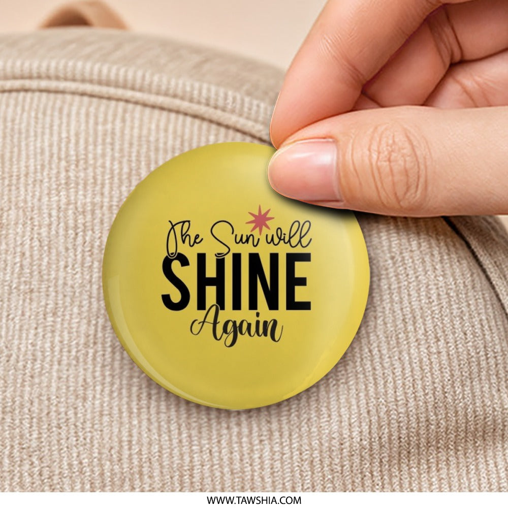 The Sun Will Shine Again Pinback Button, Yellow Button Badge, Motivational Quote Button, Positive Message Pin Button, Encouragement Gift - Tawshia