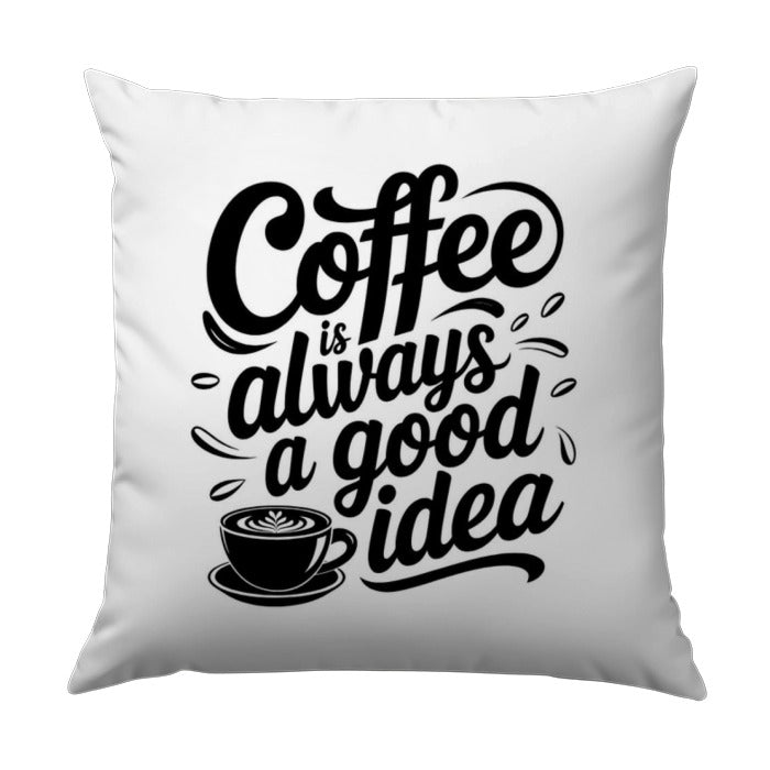 Coffee Pillow, Coffee Always A Good Idea Throw Pillow, Trendy Pillow, Home Decor Pillow, Decorative Pillow, Coffee Lover Gift, Cute Pillow - Tawshia