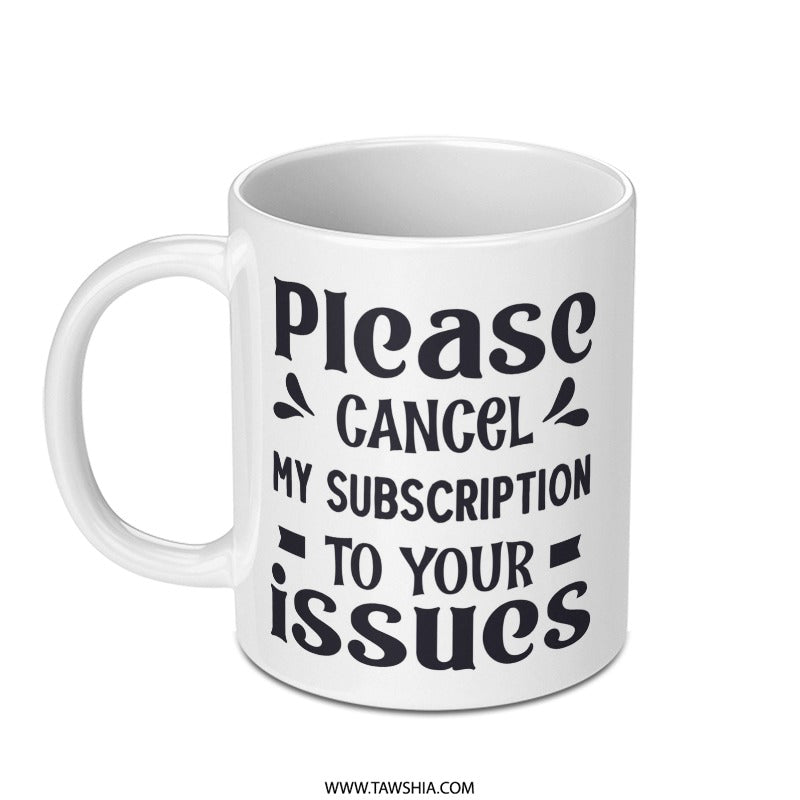 Funny Mug, Sarcastic Quote, Novelty Gift, Introvert Humor, Cancel Subscription, Issues Mug, Office Mug, Gift for Friend, Coffee Mug - Tawshia