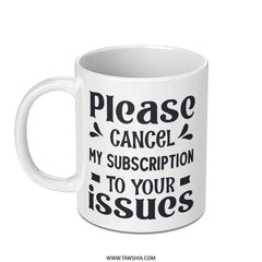 Funny Mug, Sarcastic Quote, Novelty Gift, Introvert Humor, Cancel Subscription, Issues Mug, Office Mug, Gift for Friend, Coffee Mug - Tawshia