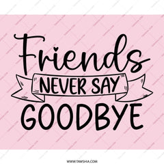 Friends Never Say Goodbye Mouse Pad, Cute Friend Gift Idea, Pink Desk Accessory, Farewell Gift for Friends, Best Friend Gift - Tawshia