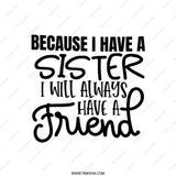 Sister Pillow, Because I Have A Sister I Will Always Have A Friend Pillow, Gift for Sister Pillow, Sister Love Pillow, Best Sister Pillow - Tawshia