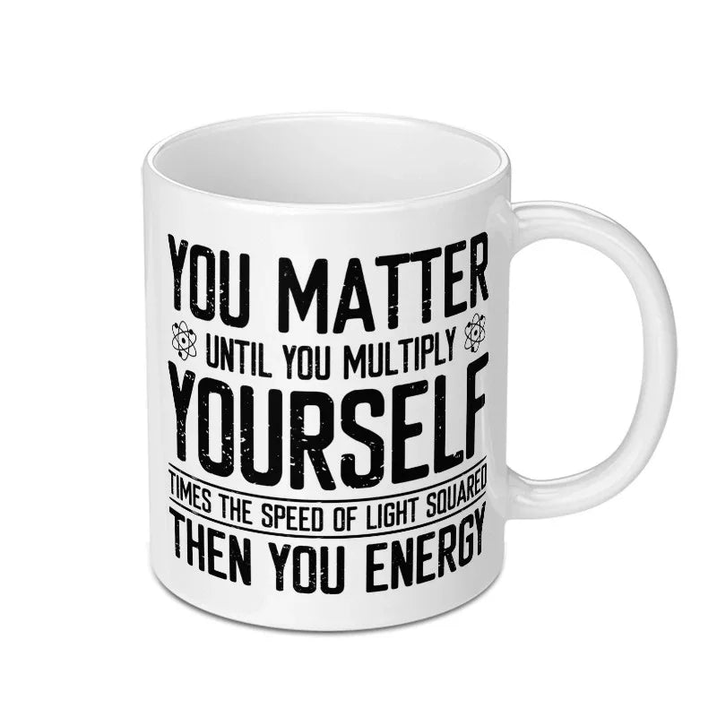 Physics Mug, Science Humor Mug, You Matter Mug, Funny Science, Nerdy Mug, Gift for Scientist, Physics Gift, Science Gift Idea - Tawshia