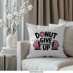 Donut Give Up Pillow, Fitness Pillow, Funny Gym Pillow, Motivational Throw Pillow, Workout Pillow, Gym Decor, Weightlifting Gift - Tawshia