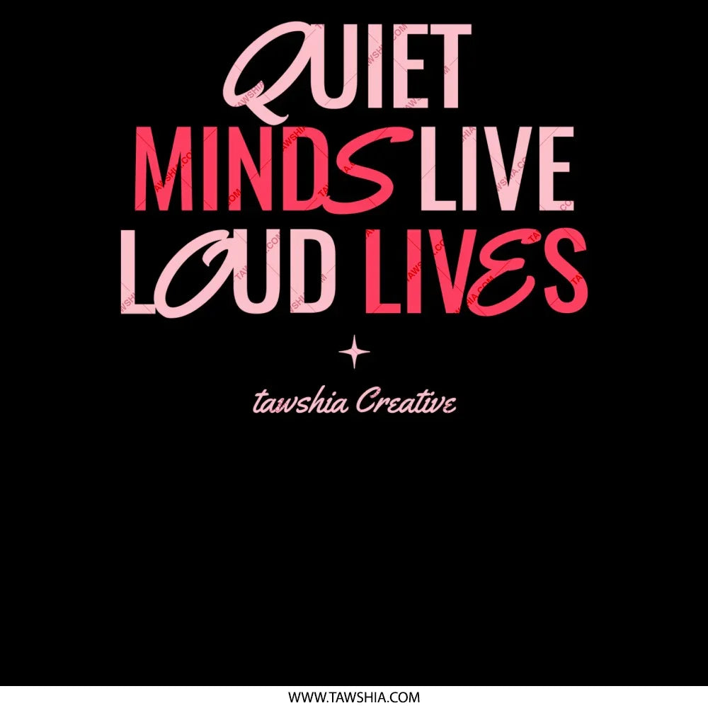 Quiet Minds Live Loud Lives Graphic product
