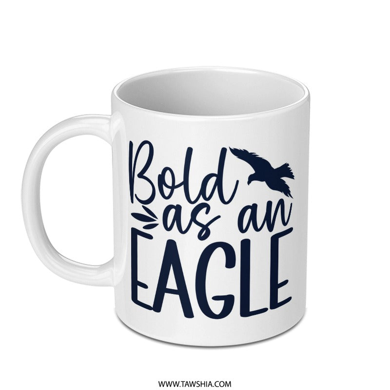 Bold as an Eagle Mug, Inspirational Gift, Motivation Coffee Mug, Eagle Lover Gift, American Pride Mug, Positive Affirmation Mug, Mug - Tawshia