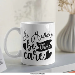 Be Aware Be There Be Care Mug, Inspirational Mug, Positive Quote Mug, Gift Idea, Coffee Mug, Tea Mug, Motivational Mug, Uplifting Mug - Tawshia