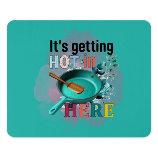 Funny Kitchen MousePad, Its Getting Hot in Here Mouse Pad, Cooking Quote Mouse Pad, Gift for Chef, Foodie Present, Desk Accessories - Tawshia