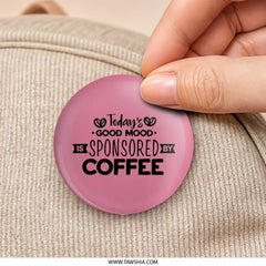 Coffee Good Mood Pinback Button, Coffee Lover Badge, Funny Coffee Button, Coffee Gift, Caffeine Motivation Button, Good Day Button - Tawshia
