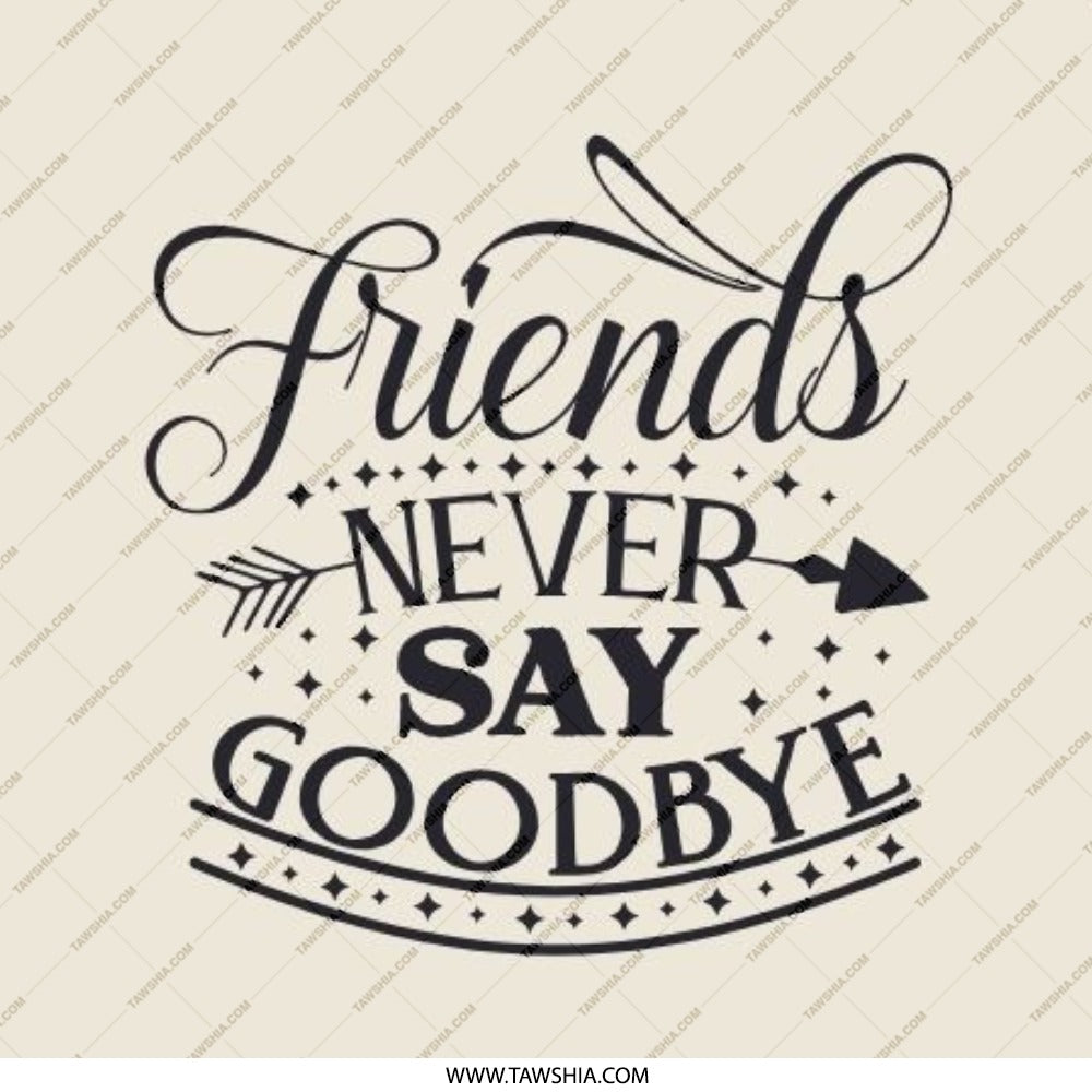 Friends Never Say Goodbye Pinback Button, Friendship Quote Gift, Best Friend Badge, Encouragement Pin, Decorative Button, Cute Accessories - Tawshia