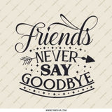 Friends Never Say Goodbye Pinback Button, Friendship Quote Gift, Best Friend Badge, Encouragement Pin, Decorative Button, Cute Accessories - Tawshia