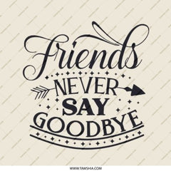 Friends Never Say Goodbye Pinback Button, Friendship Quote Gift, Best Friend Badge, Encouragement Pin, Decorative Button, Cute Accessories - Tawshia