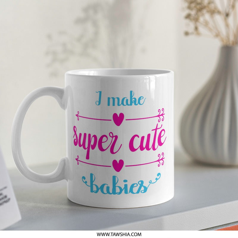 Super Cute Babies Mug, Funny Parent Mug, New Mom Mug, Cute Baby Gift, Pregnancy Gift, Mom Coffee Mug - Tawshia