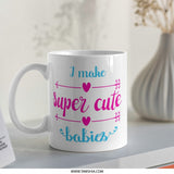 Super Cute Babies Mug, Funny Parent Mug, New Mom Mug, Cute Baby Gift, Pregnancy Gift, Mom Coffee Mug - Tawshia