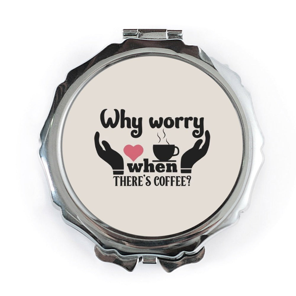 Coffee Lover Pocket Mirror, Why Worry When There's Coffee Mirror, Cute Pocket Mirror, Coffee Gift, Makeup Mirror, Travel Mirror, Gift for - Tawshia