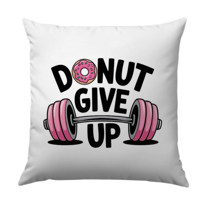 Donut Give Up Pillow, Fitness Pillow, Funny Gym Pillow, Motivational Throw Pillow, Workout Pillow, Gym Decor, Weightlifting Gift - Tawshia