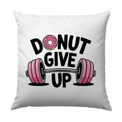 Donut Give Up Pillow, Fitness Pillow, Funny Gym Pillow, Motivational Throw Pillow, Workout Pillow, Gym Decor, Weightlifting Gift - Tawshia