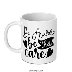 Be Aware Be There Be Care Mug, Inspirational Mug, Positive Quote Mug, Gift Idea, Coffee Mug, Tea Mug, Motivational Mug, Uplifting Mug - Tawshia