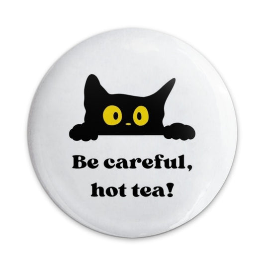 Black Cat Pinback Button, Be Careful Hot Tea, Novelty Cute Cat Button, Funny Cat Lover Gift, Sarcastic Button, Cat Meme Button, Gift for Cat - Tawshia