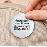 Teacher Appreciation Pinback Button, Teachers Change The World Button, Gift For Teacher, Educator Present, School Accessory, Thank You Gift - Tawshia