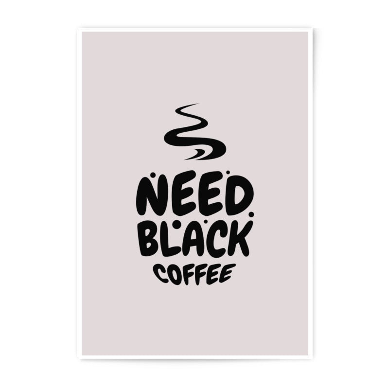 Need Black Coffee Photographic Prints, Coffee Lover Gift, Kitchen Art Prints, Minimalist Decor, Caffeine Addict Prints, Wall Art - Tawshia