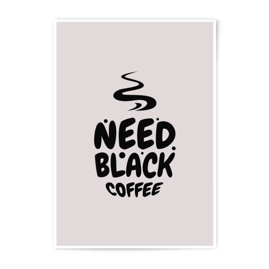 Need Black Coffee Photographic Prints, Coffee Lover Gift, Kitchen Art Prints, Minimalist Decor, Caffeine Addict Prints, Wall Art - Tawshia