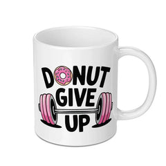 Donut Give Up Mug, Funny Workout Mug, Gym Motivation Gift, Fitness Lover Gift, Weightlifting Mug, Inspirational Mug, Gift for Her - Tawshia