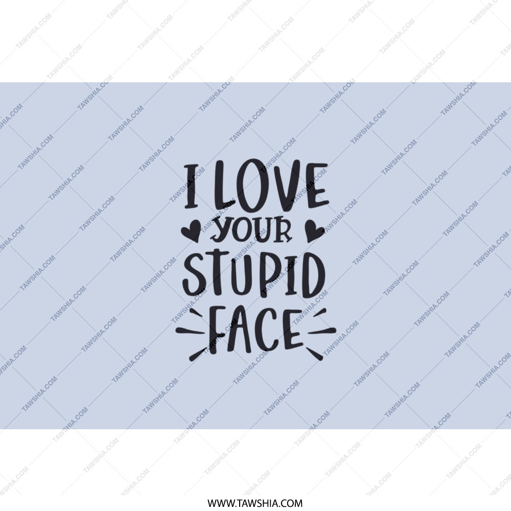 Stupid Face Tumbler, Funny Gift, I Love You Tumbler, Sarcastic Tumbler, Gift for Boyfriend, Girlfriend, Best Friend, Love Gift - Tawshia