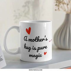 Mother's Hug Mug, Pure Magic Coffee Mug, Heart Mug, Sentimental Mug, Gift For Mom, Mother's Day Mug, Hug Mug, Cozy Drinkware - Tawshia