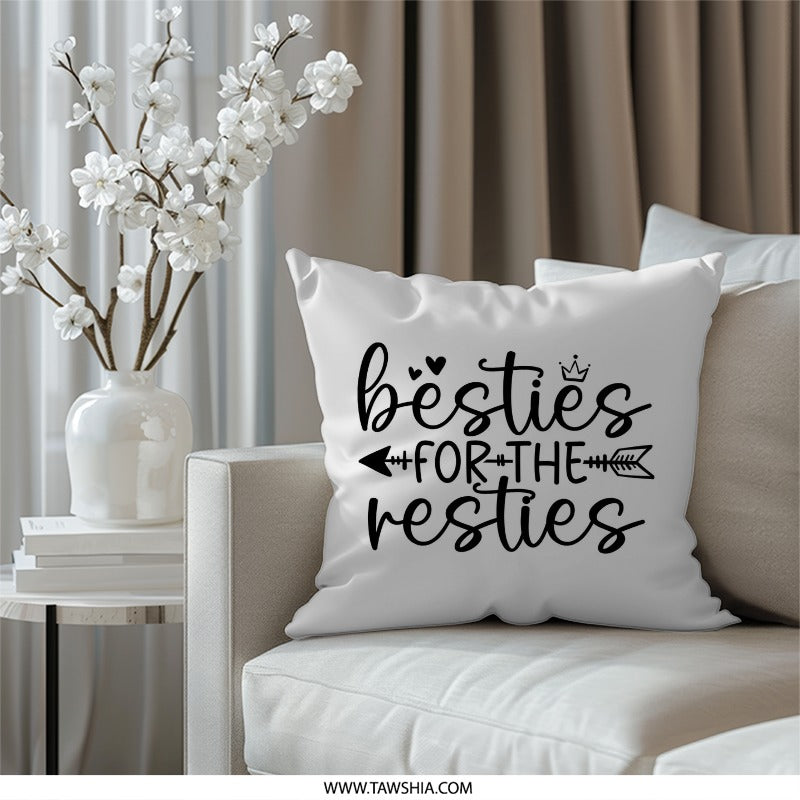 Besties For The Resties Pillow, Best Friends Gift Idea, Cute Friendship Pillow, BFF Home Decor, Gift For Best Friend Pillow - Tawshia