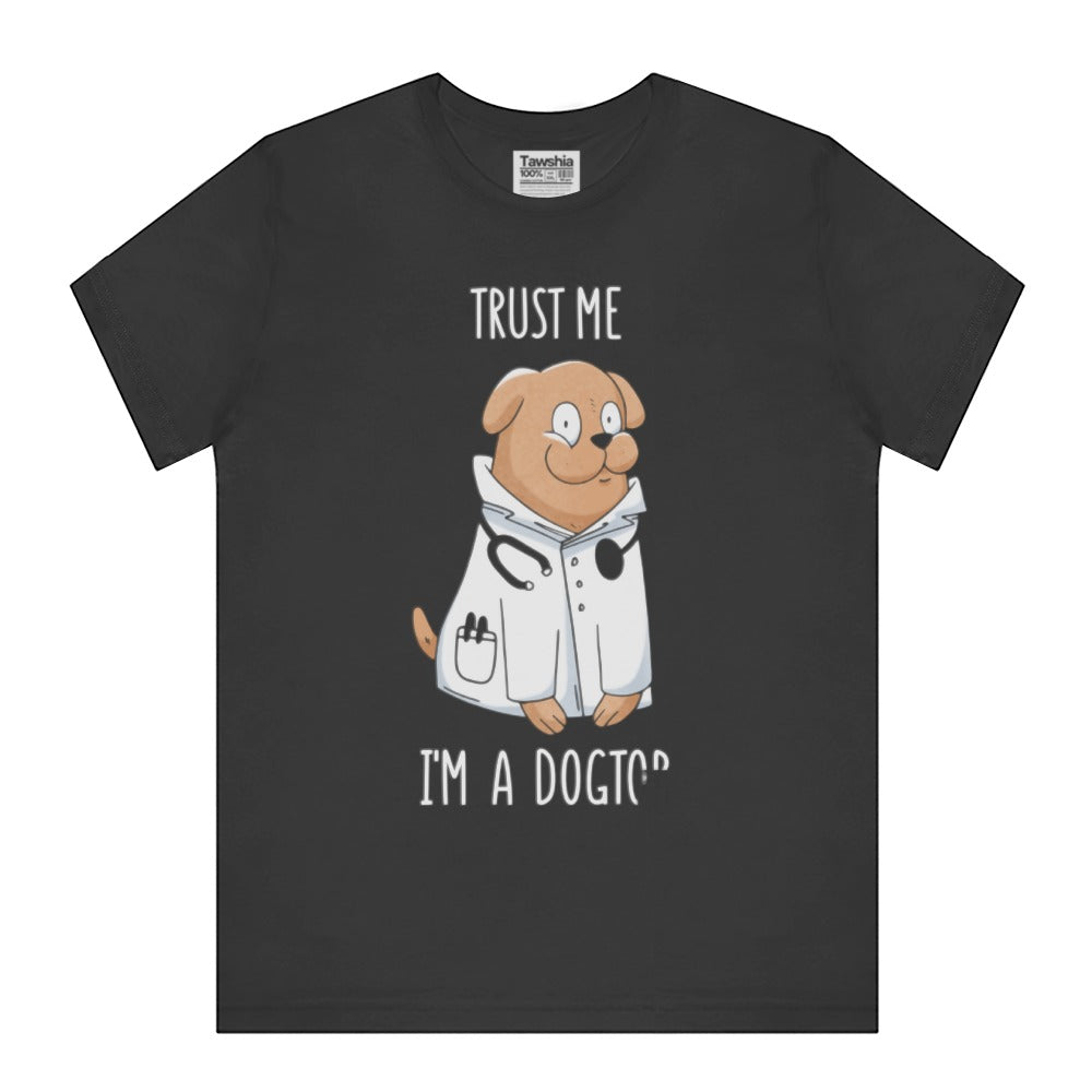 Trust Me I'm A Dogtor Funny Cute Graphic T-Shirt product type