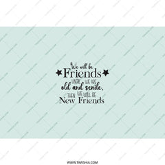 Best Friends Tumbler, Old and Senile Friends, Funny Gift Tumbler, New Friends Tumbler, Gift for Best Friend, Friendship Tumbler - Tawshia
