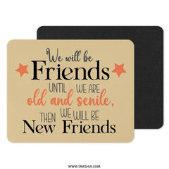 Friends Mouse Pad, Funny Friendship Quote Gift, Best Friend Mousepad, Senile Friends, Work From Home Gift, Cute Desk Accessory - Tawshia