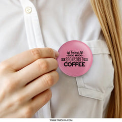 Coffee Good Mood Pinback Button, Coffee Lover Badge, Funny Coffee Button, Coffee Gift, Caffeine Motivation Button, Good Day Button - Tawshia