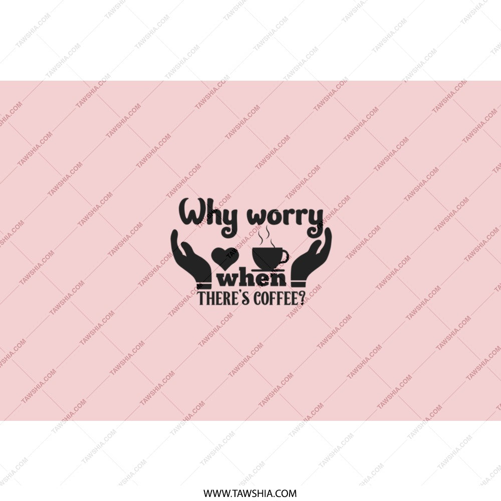 Coffee Lover Tumbler, Why Worry When Theres Coffee Gift, Funny Coffee Tumbler, Mom Gift, Motivational Tumbler, Gift for her, Gift for friend - Tawshia