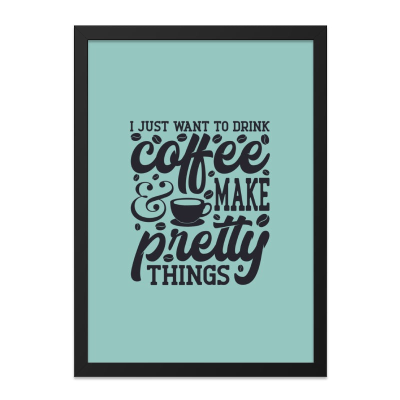 Coffee and Pretty Things Wall Art, Home Decor, Modern Wall Decor, Minimalist Art, Coffee Lover Gift, Inspirational Art Print, Framed Art - Tawshia
