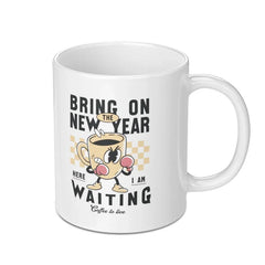 Bring On The New Year Here I Am Waiting Mug product