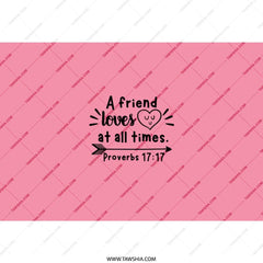 Friend Loves At All Times Tumbler, Proverbs 17 17 Christian Tumbler, Scripture Gift, Christian Gift Idea, Religious Gift, Pink Tumbler - Tawshia