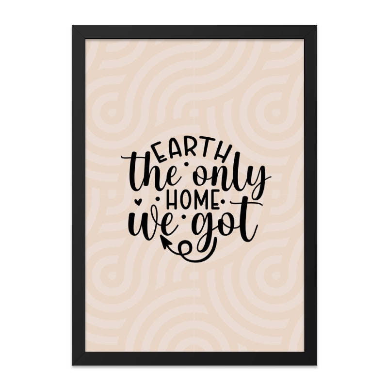 Earth The Only Home Framed Wall Art, Inspirational Home Decor, Typography Print, Eco Friendly Art, Environmental Awareness Gift, Gift - Tawshia