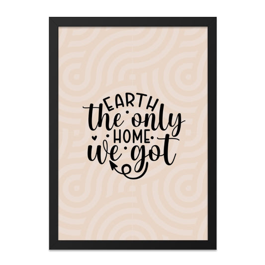 Earth The Only Home Framed Wall Art, Inspirational Home Decor, Typography Print, Eco Friendly Art, Environmental Awareness Gift, Gift - Tawshia