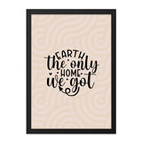 Earth The Only Home Framed Wall Art, Inspirational Home Decor, Typography Print, Eco Friendly Art, Environmental Awareness Gift, Gift - Tawshia