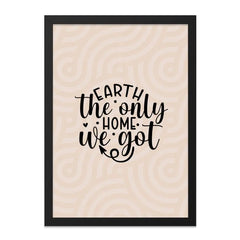Earth The Only Home Framed Wall Art, Inspirational Home Decor, Typography Print, Eco Friendly Art, Environmental Awareness Gift, Gift - Tawshia