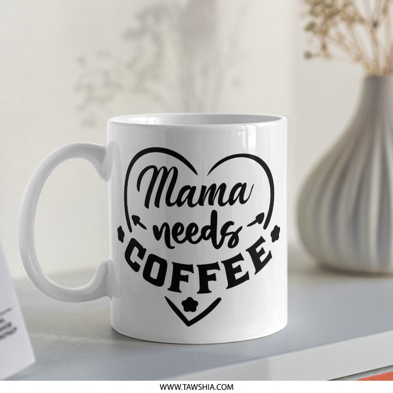 Mama Needs Coffee Mug, Funny Mom Mug, Coffee Lover Gift, Mother's Day Gift, Cute Coffee Mug, Gift for Her, Gift Idea Mug - Tawshia