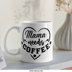 Mama Needs Coffee Mug, Funny Mom Mug, Coffee Lover Gift, Mother's Day Gift, Cute Coffee Mug, Gift for Her, Gift Idea Mug - Tawshia