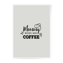 Mommy Needs Coffee Photographic Prints, Coffee Lover Gift, Mom Gift Idea, Home Decor, Wall Art, Kitchen Prints, Cute Wall Art, Coffee Prints - Tawshia