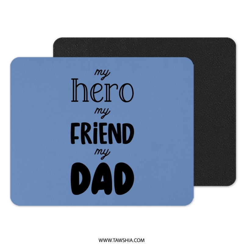 My Hero My Friend My Dad Mouse Pad, Father's Day Gift, Best Dad Ever, Dad Gift Idea, Gift for Dad, Dad Mousepad, Gift for Him - Tawshia