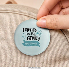 Friends are Family Pinback Button, Friendship Badge, Best Friend Gift, Chosen Family Button, Cute Pin Button, Positive Message Button - Tawshia
