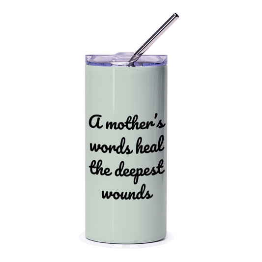 Mother's Words Tumbler, Inspirational Quote Tumbler, Gift for Mom, Mom Tumbler, Healing Words, Mother's Day Gift, Tumblers with Quotes - Tawshia