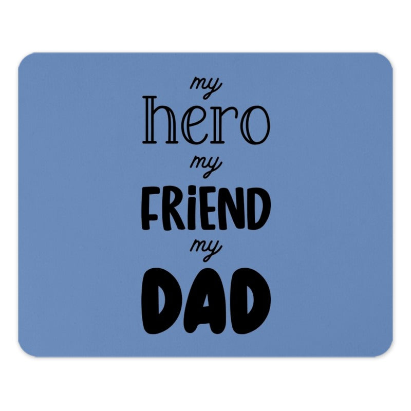 My Hero My Friend My Dad Mouse Pad, Father's Day Gift, Best Dad Ever, Dad Gift Idea, Gift for Dad, Dad Mousepad, Gift for Him - Tawshia